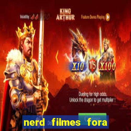 nerd filmes fora do ar