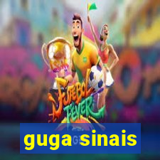 guga sinais