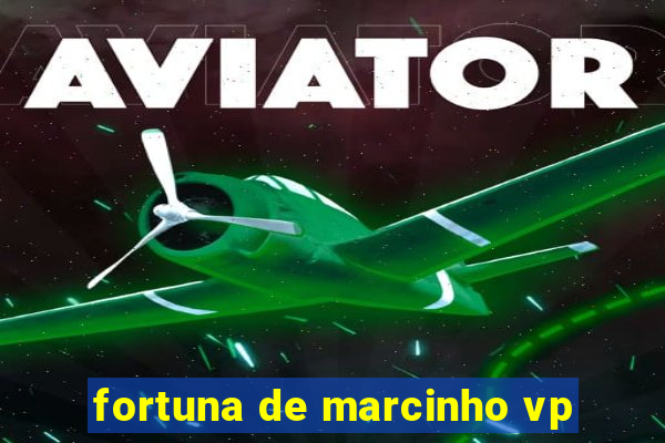 fortuna de marcinho vp